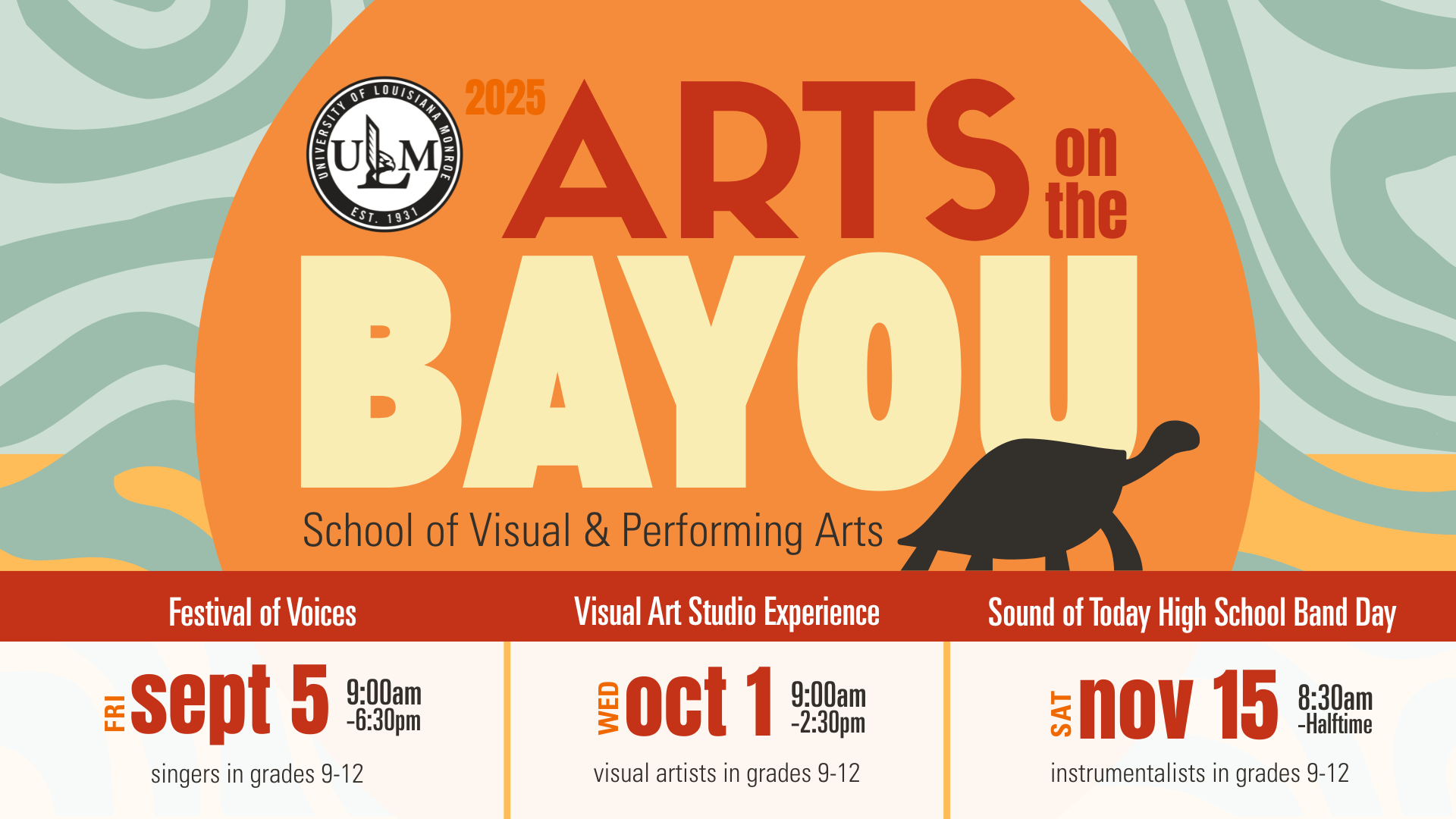 Arts on the Bayou Poster: Arts on the Bayou is September 5 for Singers in grades 9-12, October 1 for Visual Art students in grades 9-12, and November 15 for instrumentalists in grades 9-12. Visit ulm.edu/artsonthebayou.com for registration and more information.